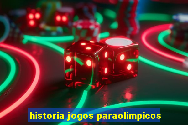 historia jogos paraolimpicos